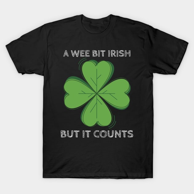 A Wee Bit Irish But it Counts - Funny St Patrick's Day Clover T-Shirt by Apathecary